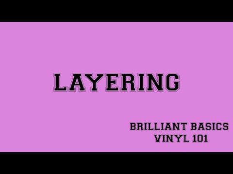 Layering - Brilliant Basics - Vinyl 101