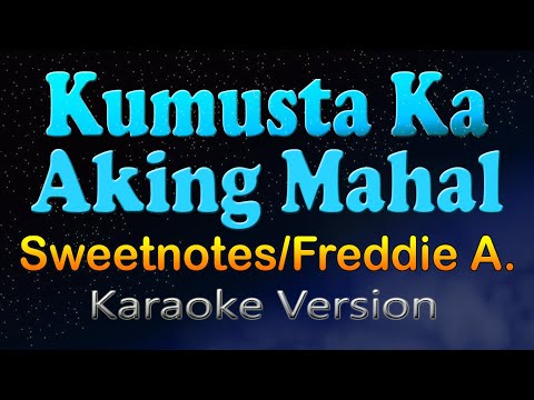 KUMUSTA KA AKING MAHAL - Sweetnotes/Freedie Aguilar (Karaoke Version)