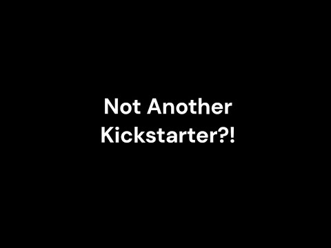 Not Another Kickstarter?!