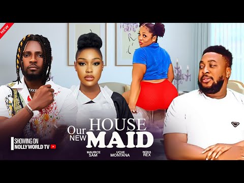 OUR NEW HOUSE MAID  - MAURICE SAM, UCHE MONTANA, NOXA REX 2024 latest nigerian movie