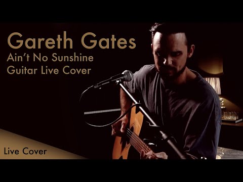 Ain't No Sunshine Live Cover - Gareth Gates