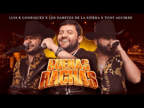 Luis R Conriquez, Tony Aguirre, Los Dareyes De La Sierra - Buenas Rachas  [En Vivo 2023]