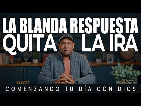 La blanda respuesta quita la ira | Comenzando Tu día con Dios | Pastor Juan Carlos Harrigan