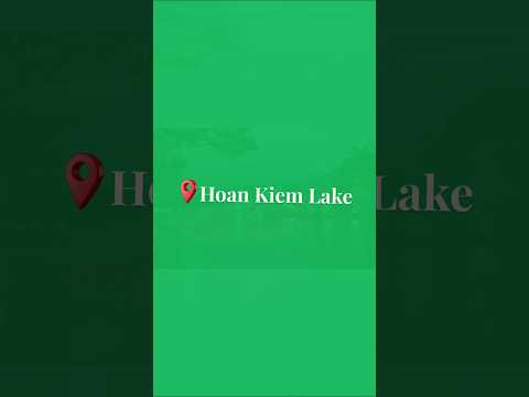 Discover Hoan Kiem Lake: A Quick Tour