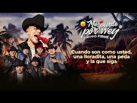 Grupo Firme - Me Pierde Por Wey (Lyric Video)