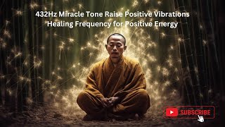 432Hz Miracle Tone Raise Positive Vibrations Healing Frequency for Positive Energy