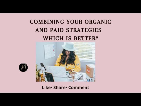 Combining your organic and paid marketing strategy. Which is better?