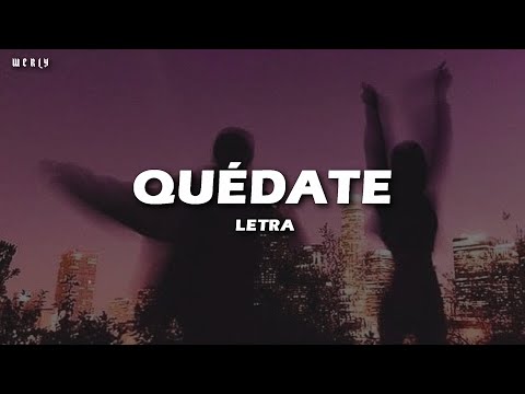 DANTE - QUÉDATE ❤|| LETRA