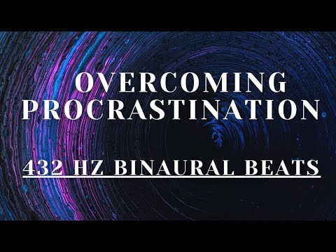 432 HZ Binaural Beats - Overcoming Procrastination