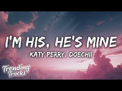 Katy Perry, Doechii - I'M HIS, HE'S MINE (Clean - Lyrics)