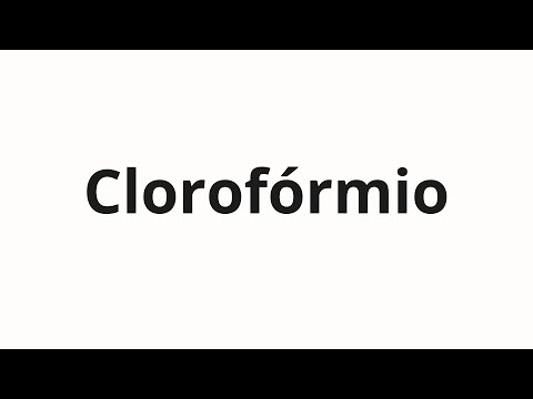 How to pronounce Clorofórmio