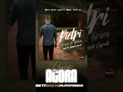 Pietri featuring Pr. Roberto Caputo - Graça De Graça #ouçaagora #musicagospel #cristão #ouçaagora