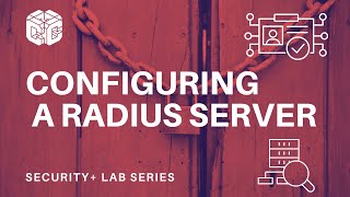 CIS195 NETLAB+ Security+ Lab - Configuring a RADIUS Server