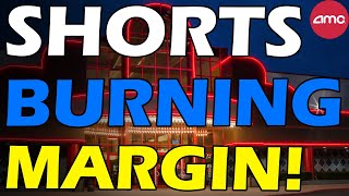 AMC SHORTS ARE BURNING MARGIN! Short Squeeze Update