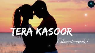 Tera kasoor | slowed+reverb | by lofibeats | New lofi song | trending lofi | love lofi |