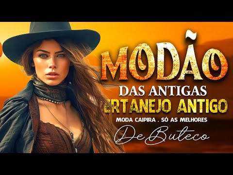 MODÃO DE BUTECO 2024 • MODÃO MODA CAIPIRA • MODÃO SÓ AS MELHORES - MODÃO SERTANEJO ANTIGO