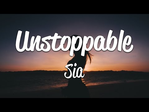 Sia - Unstoppable (Lyrics)