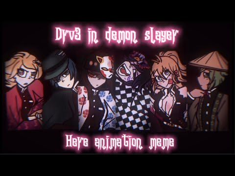 Some Drv3 characters in Demon Slayer | Here animation meme ⚠️ Flash warning