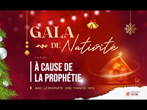 GALA DE NATIVITÉ // A CAUSE DE LA PROPHÉTIE AVEC LE PROPHÈTE JOEL FRANCIS TATU