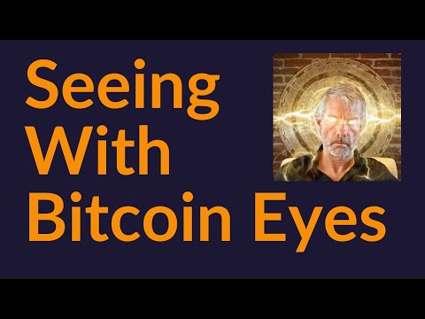 Seeing With Bitcoin Eyes