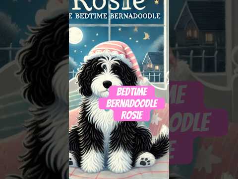 Bedtime Bernadoodle Rosie Gets a New Neighbor (a DOLPHIN??)