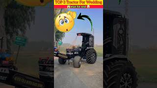 TOP 3 TRACTOR MOST USE IN WEDDING🚜😱#trending #youtubeshorts #shortvideo #viral #wedding