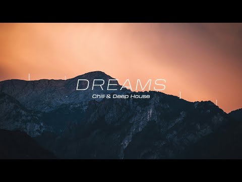 Dreams - Chill & Deep House | Playlist (Pt.2)