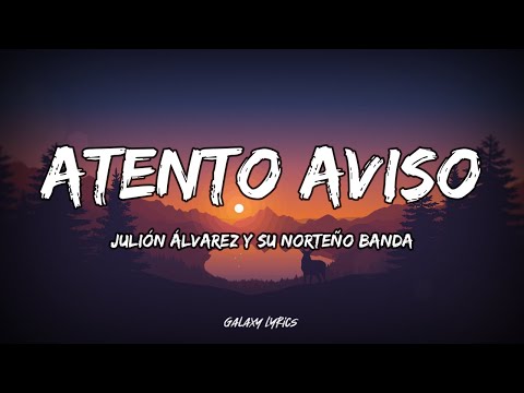 Julión Álvarez Y Su Norteño Banda - Atento Aviso (LETRA)🎵