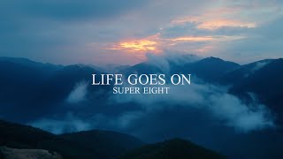 SUPER EIGHT - LIFE GOES ON [Official Music Video]