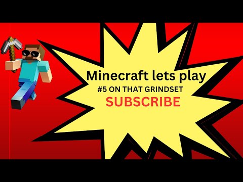 Minecraft lets play #5 ON THAT GRINDSET