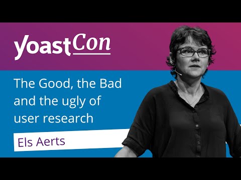 The Good, the Bad, and the Ugly of User Research - Els Aerts | #YoastCon2023