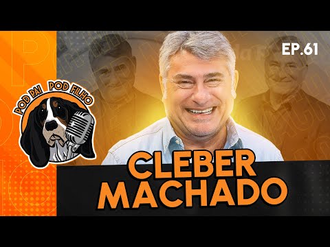 CLEBER MACHADO - Pod Pai Pod Filho #61