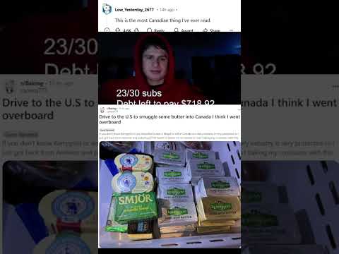 "Drive to the U.S to smuggle some butter into Canada I think I went overboard" | fanof reacts