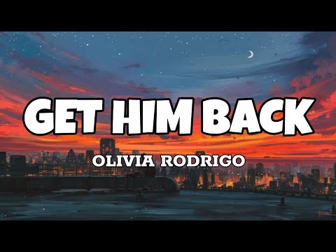 Get Him Back - Olivia Rodrigo (Lyrics)