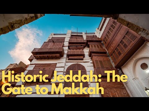 Exploring Historic Jeddah: The Gate to Makkah