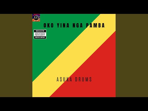 OKO YINA NGA PAMBA (feat. DJ NAZ EQUALIZER & ASUKA DRUMS)