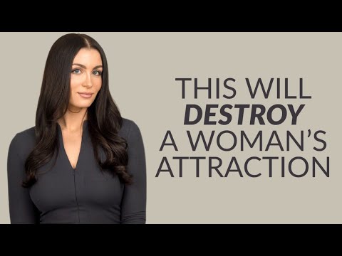 4 Things That Destroy A Woman's Attraction To You