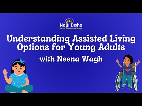 Understanding Assisted Living Options for Young Adults with Neena Wagh | Nayi Disha