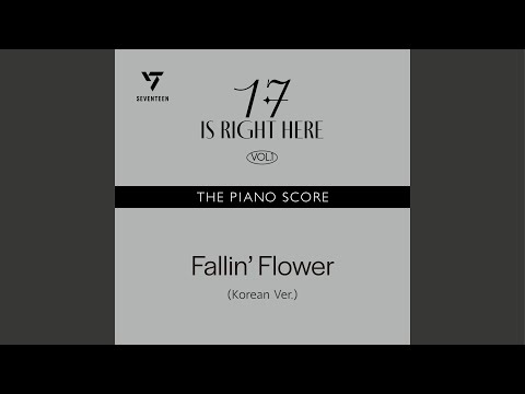 THE PIANO SCORE : SEVENTEEN (세븐틴) ‘Fallin’ Flower (Korean Ver.)’