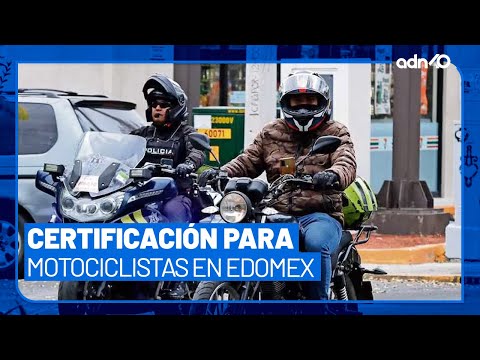 Esta es la nueva certificación para motociclistas en el Estado de México