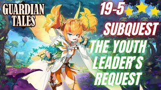 Guardian Tales S3 | World 19-5 SUBQUEST ☆☆☆ - The Youth Leader's Request