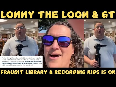 Lonny the Loon & Rusty Boy Fraudit Library, Tell Deputy Director It's OK to Record Kids!