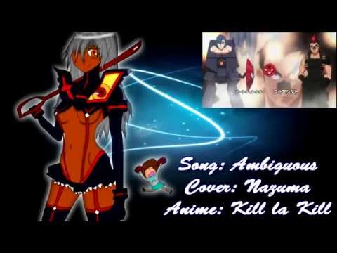 Kill la Kill OP2- Ambiguous Cover (Nazuma)