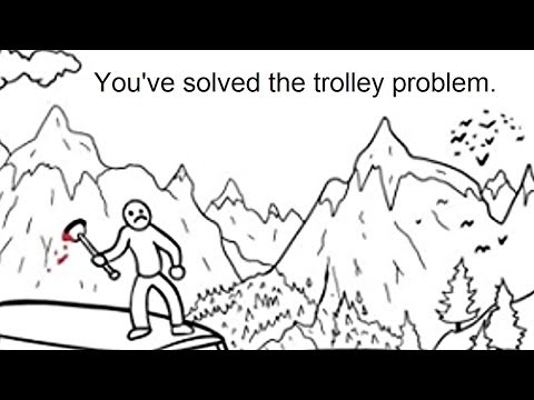 You've solved the trolley problem