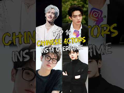 Top 10 Chinese Actors With Their Instagram Username In 2024 #top10 #chineseactor  #trending​ #shorts