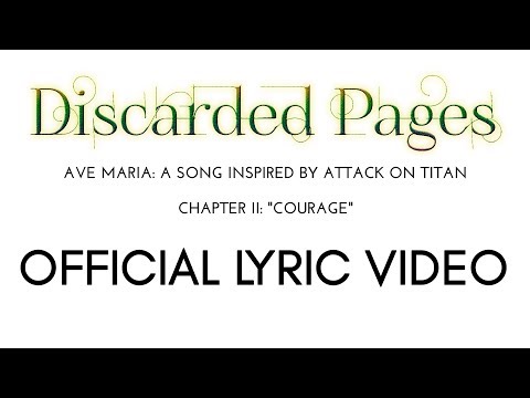 DISCARDED PAGES - Ave Maria: A song inspired by ATTACK ON TITAN (Chapter II: COURAGE)