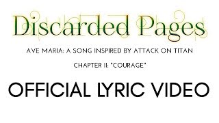 DISCARDED PAGES - Ave Maria: A song inspired by ATTACK ON TITAN (Chapter II: COURAGE)