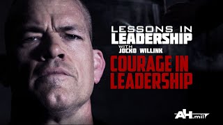 Jocko Willink's Lessons In Leadership: Courage in Leadership