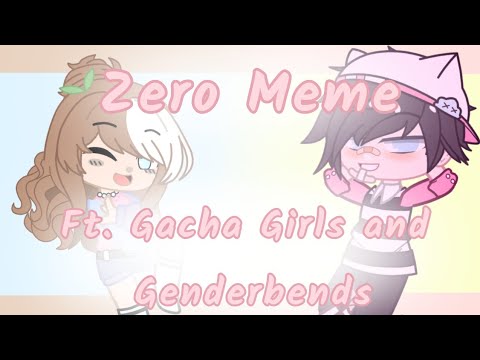 Zero Meme || Original || Ft. Gacha Girls and Genderbends || Gacha Club