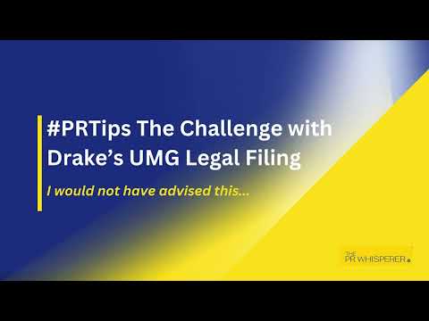 The PR Challenge with Drake's UMG Legal Filing #PRTips